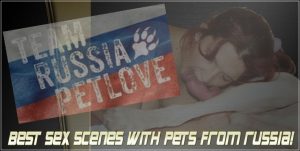  Team Russia Petlove - The Best Scenes Of Amateur Sex With Pets from Russia!